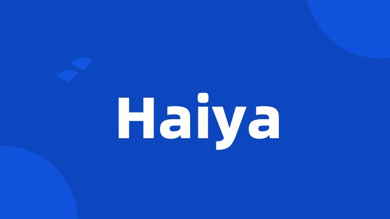 Haiya