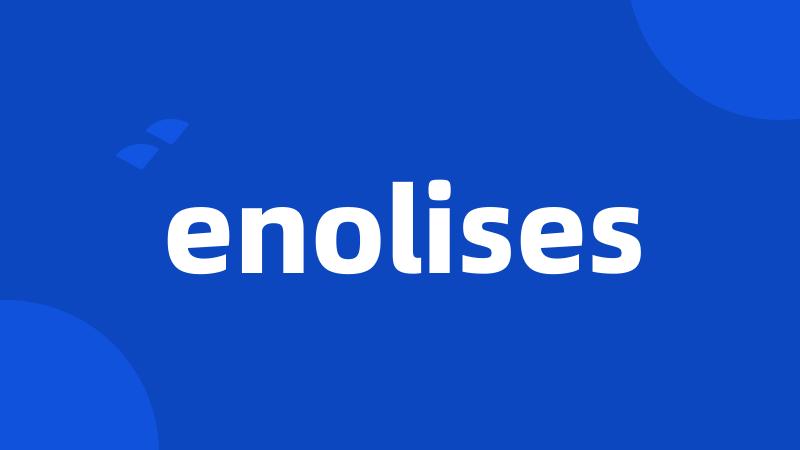 enolises