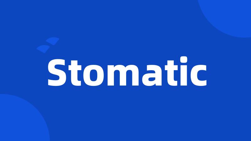 Stomatic