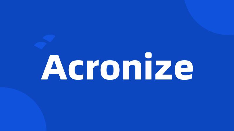 Acronize