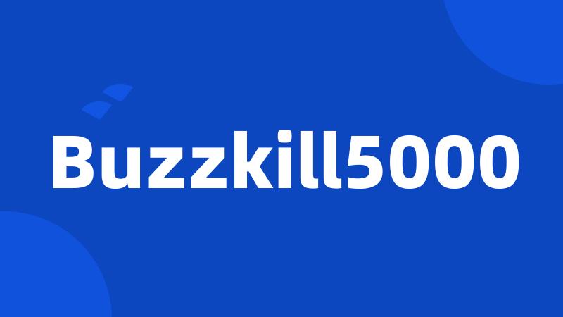 Buzzkill5000