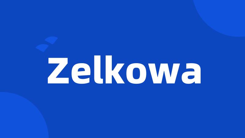 Zelkowa