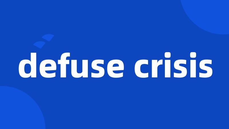 defuse crisis
