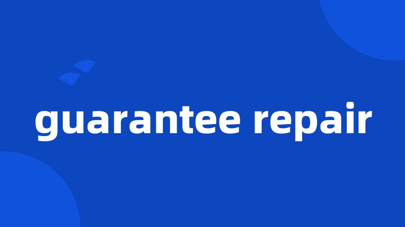 guarantee repair