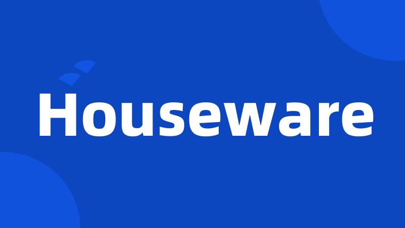 Houseware