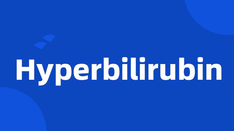 Hyperbilirubin