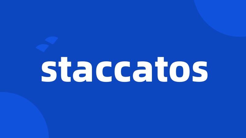 staccatos