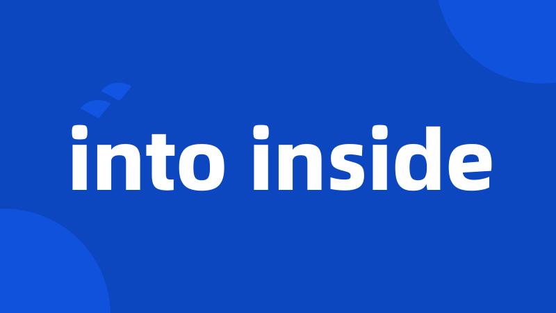 into inside