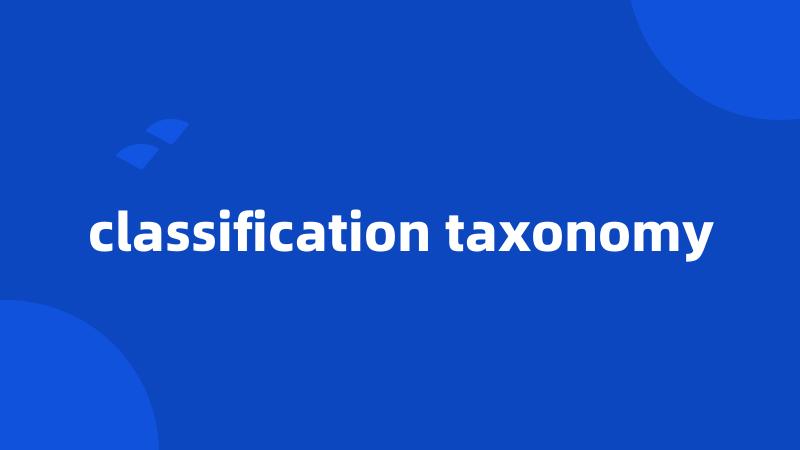 classification taxonomy