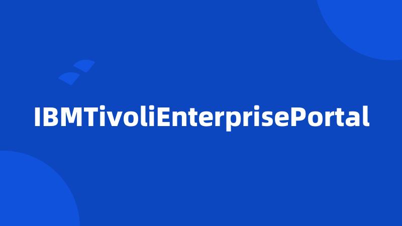 IBMTivoliEnterprisePortal