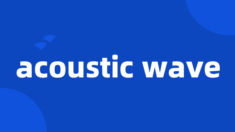 acoustic wave