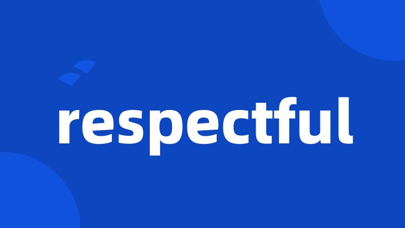 respectful