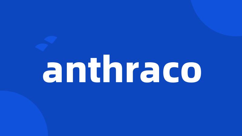 anthraco