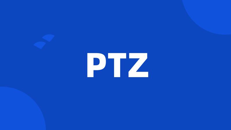 PTZ