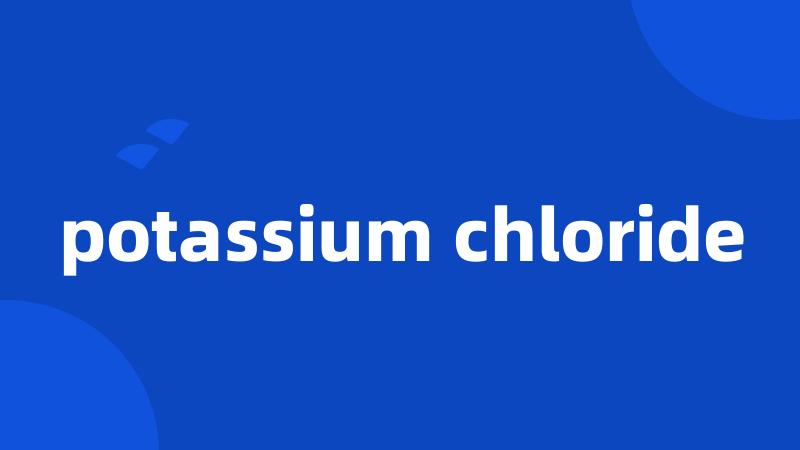 potassium chloride