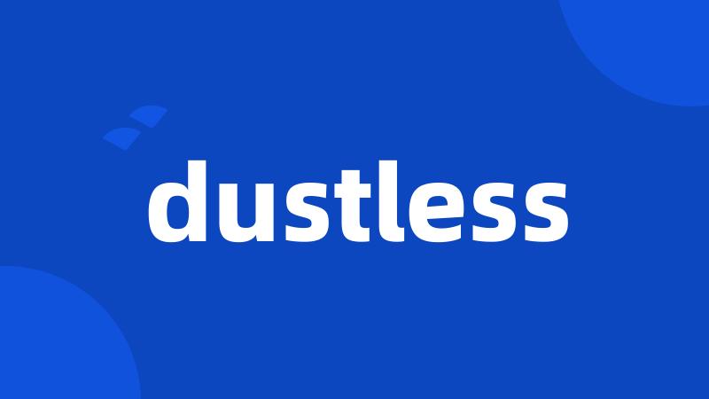 dustless