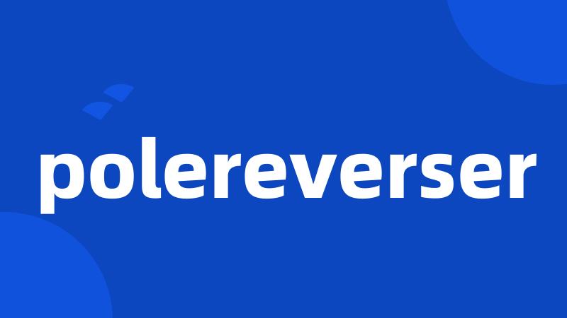 polereverser