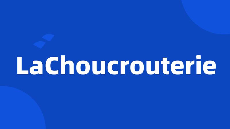 LaChoucrouterie