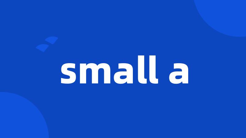 small a