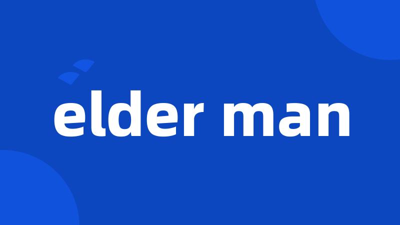 elder man