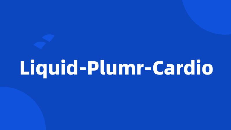 Liquid-Plumr-Cardio