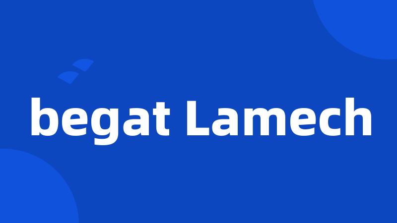 begat Lamech