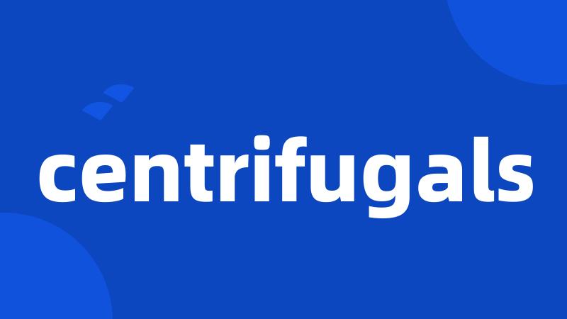 centrifugals