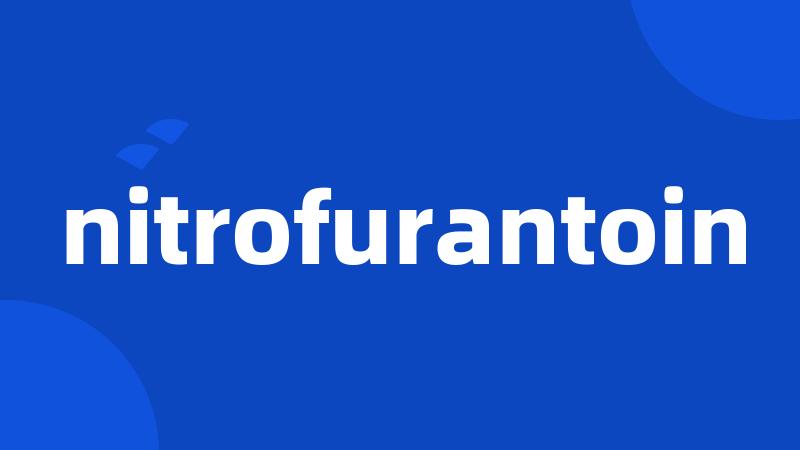 nitrofurantoin