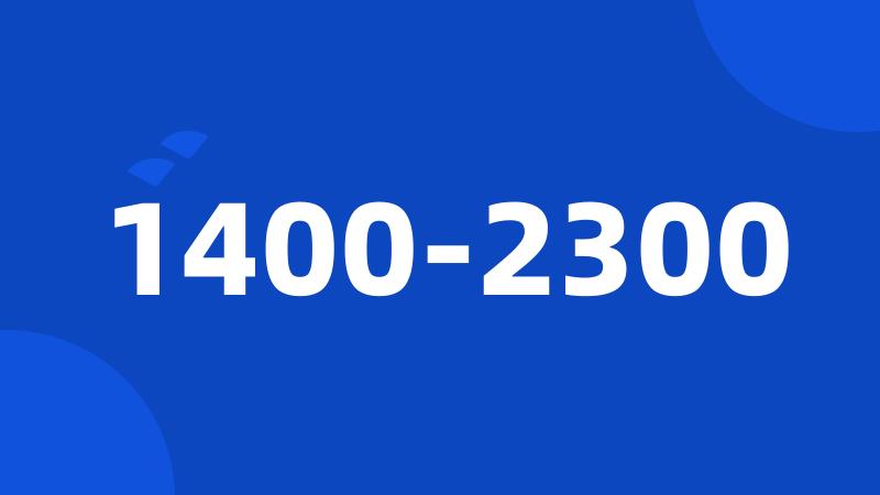 1400-2300