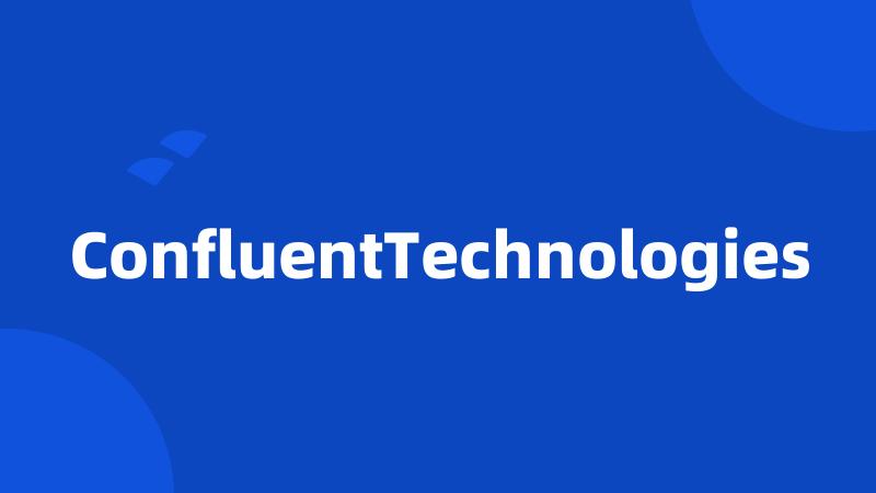 ConfluentTechnologies