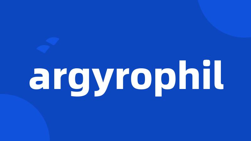 argyrophil