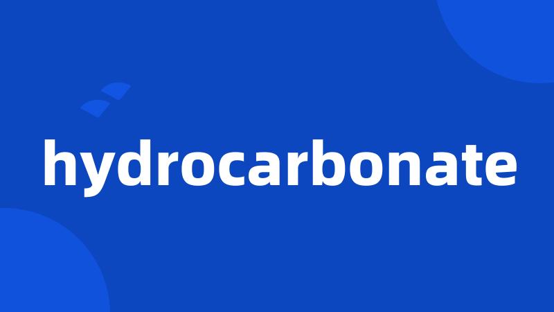 hydrocarbonate