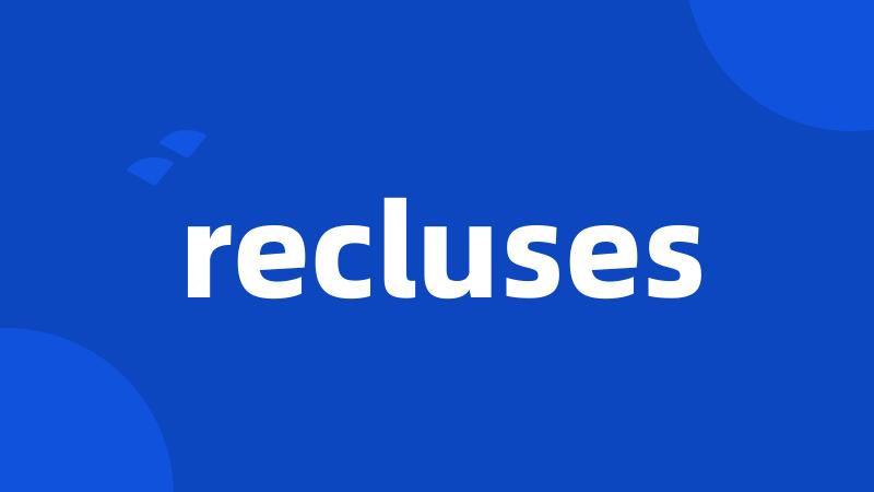 recluses