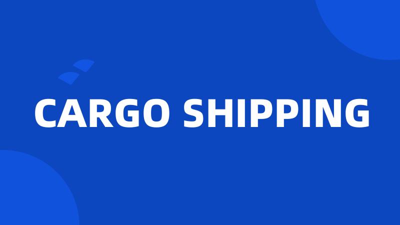 CARGO SHIPPING