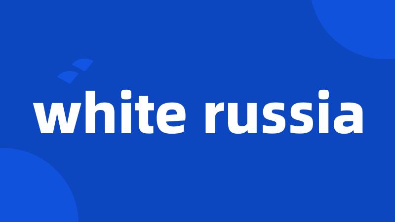 white russia