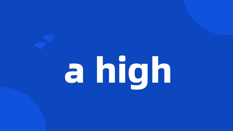 a high