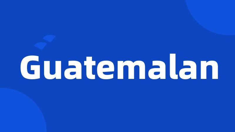 Guatemalan