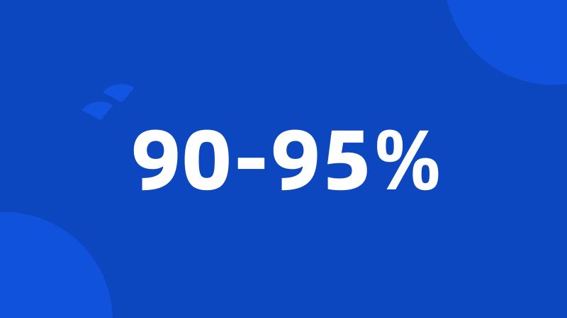 90-95%