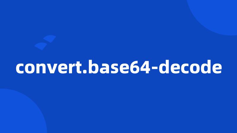 convert.base64-decode