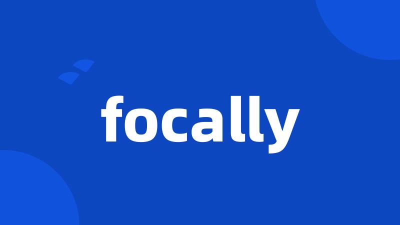 focally