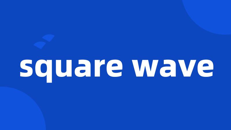 square wave