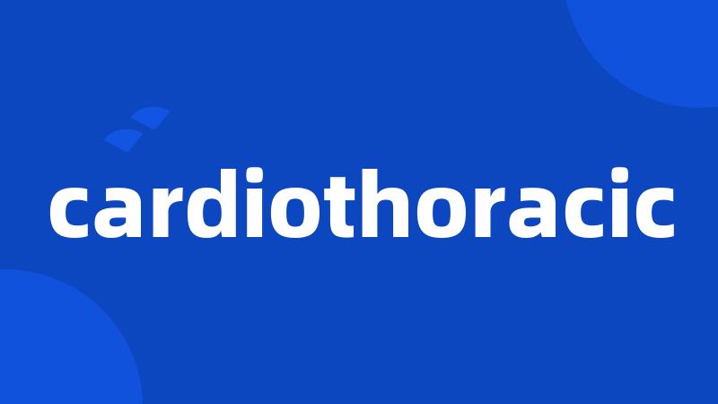 cardiothoracic