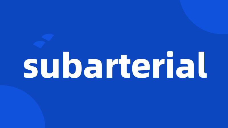 subarterial