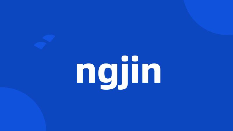 ngjin