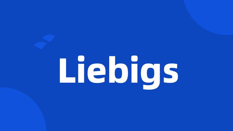 Liebigs