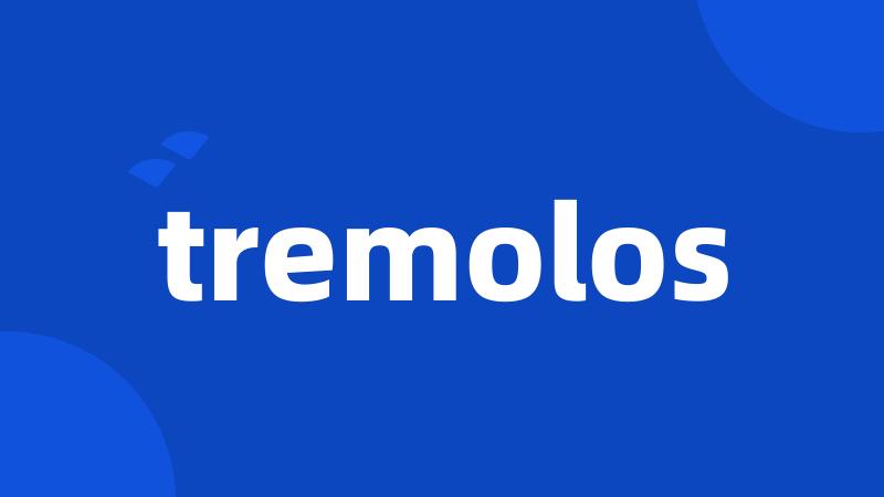 tremolos