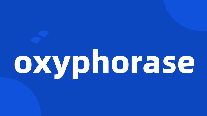 oxyphorase
