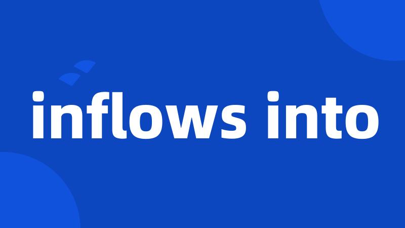 inflows into