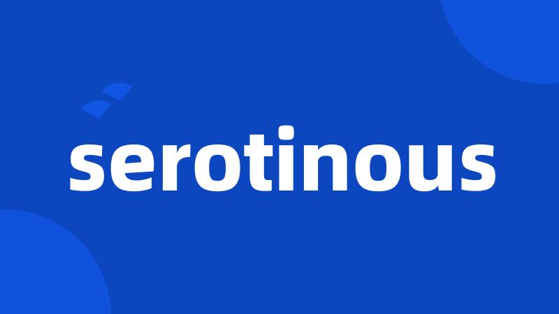 serotinous