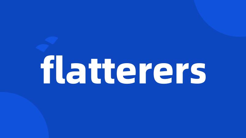 flatterers